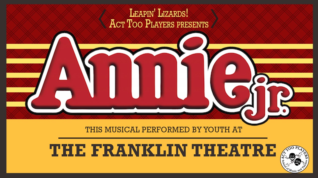 Franklin Theatre Act Too Players Presents Annie Jr